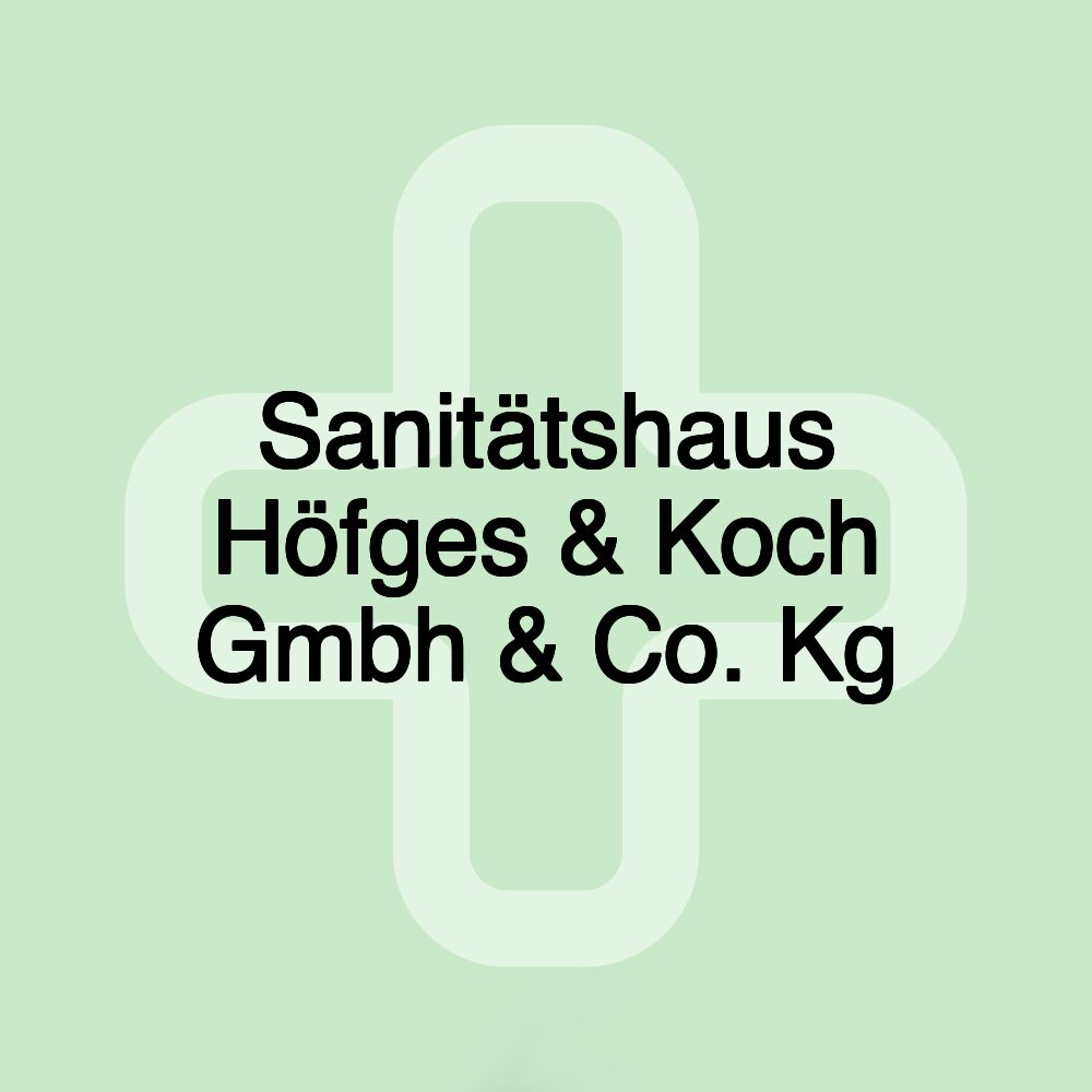 Sanitätshaus Höfges & Koch Gmbh & Co. Kg