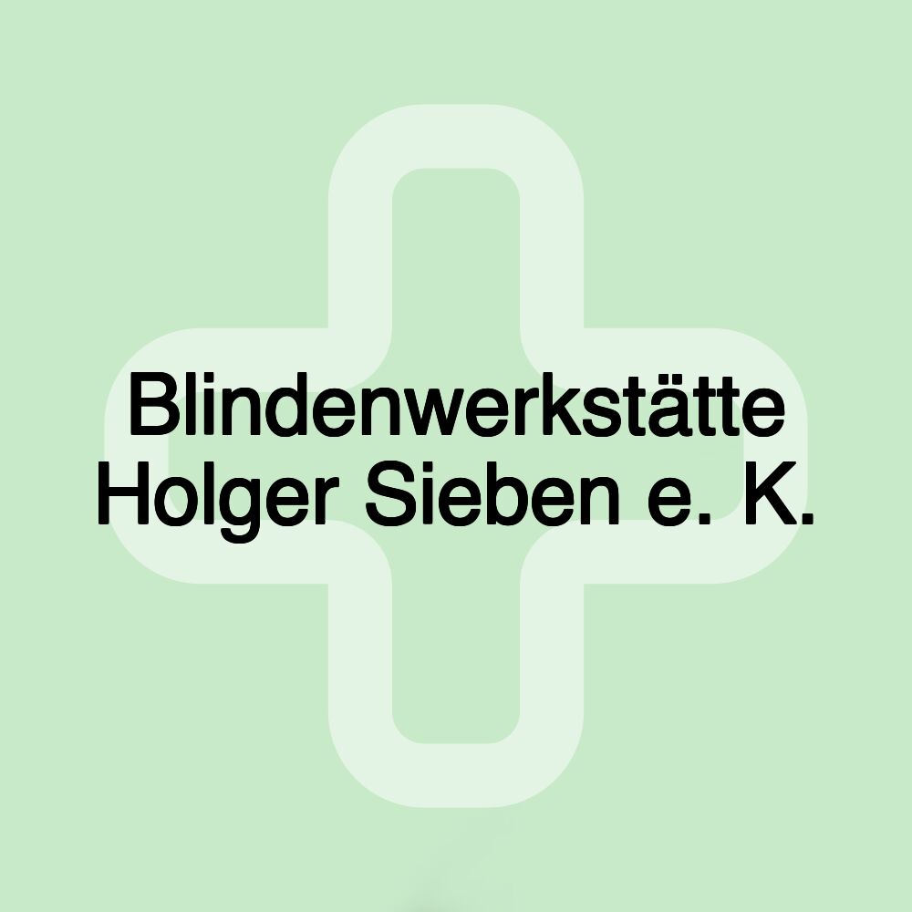 Blindenwerkstätte Holger Sieben e. K.