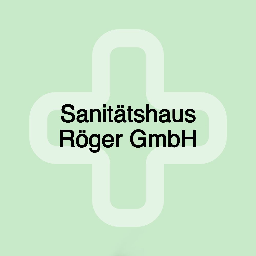 Sanitätshaus Röger GmbH