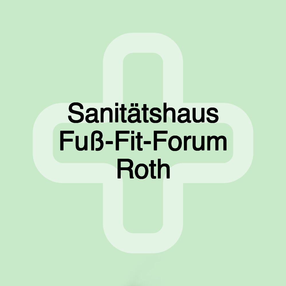 Sanitätshaus Fuß-Fit-Forum Roth