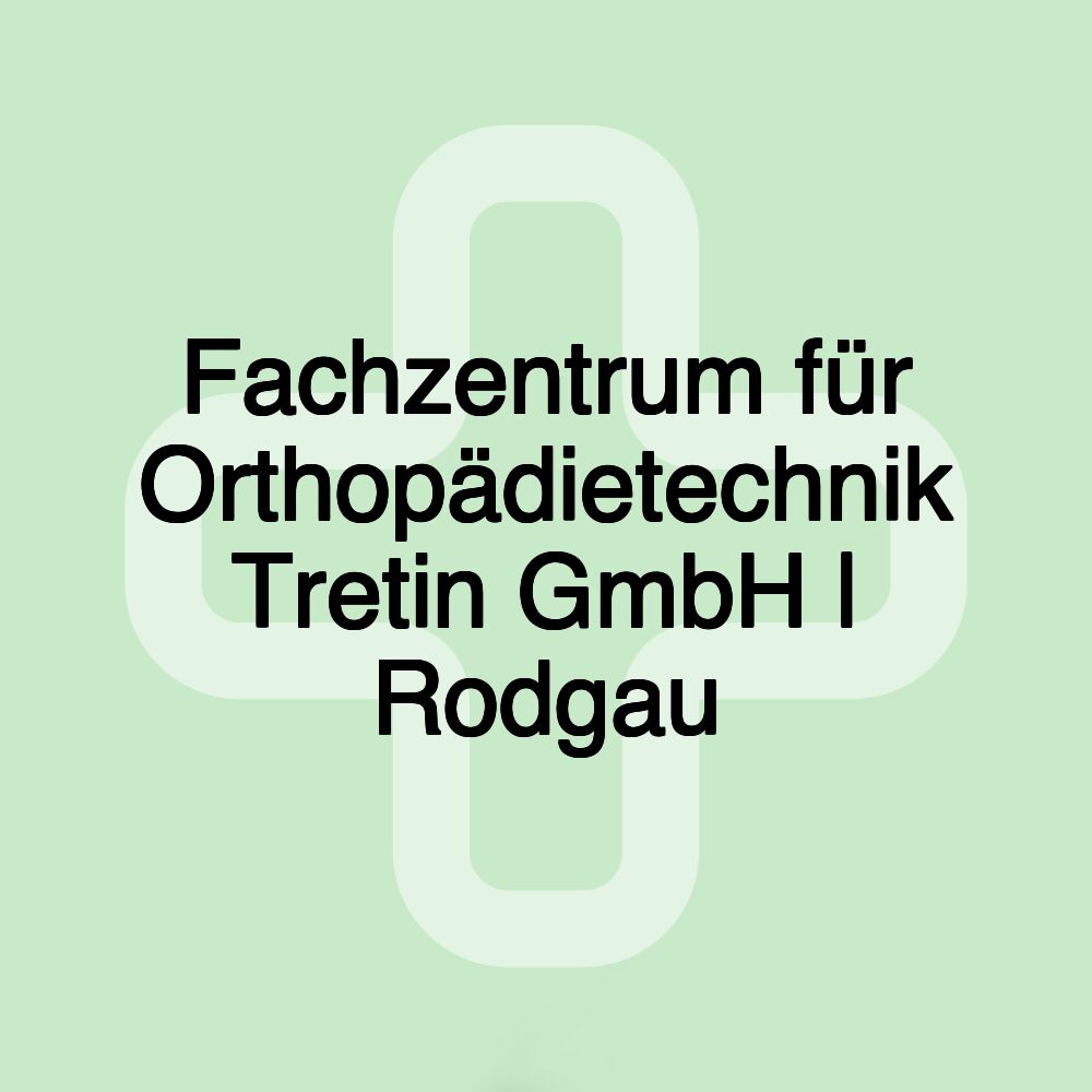 Fachzentrum für Orthopädietechnik Tretin GmbH | Rodgau