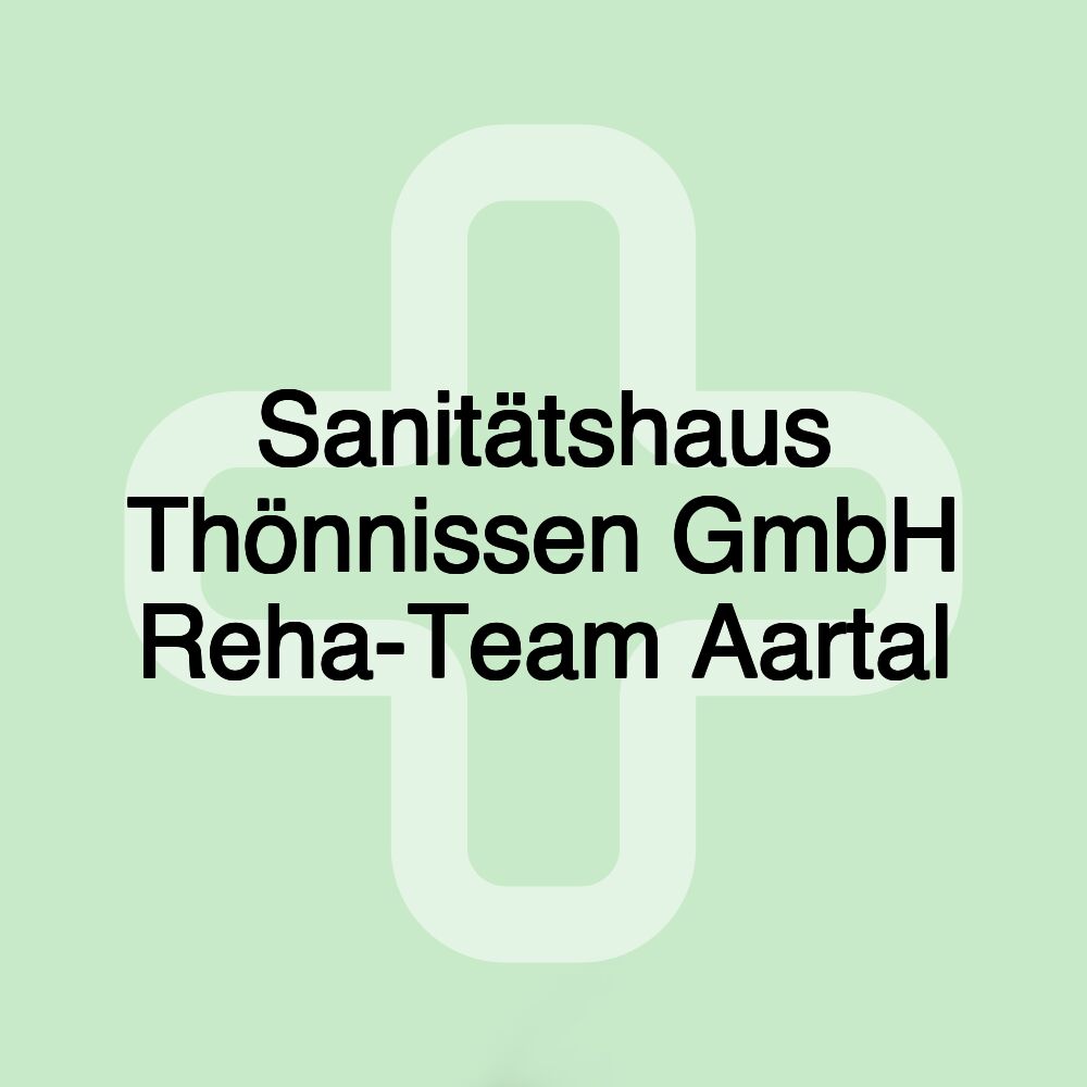 Sanitätshaus Thönnissen GmbH Reha-Team Aartal