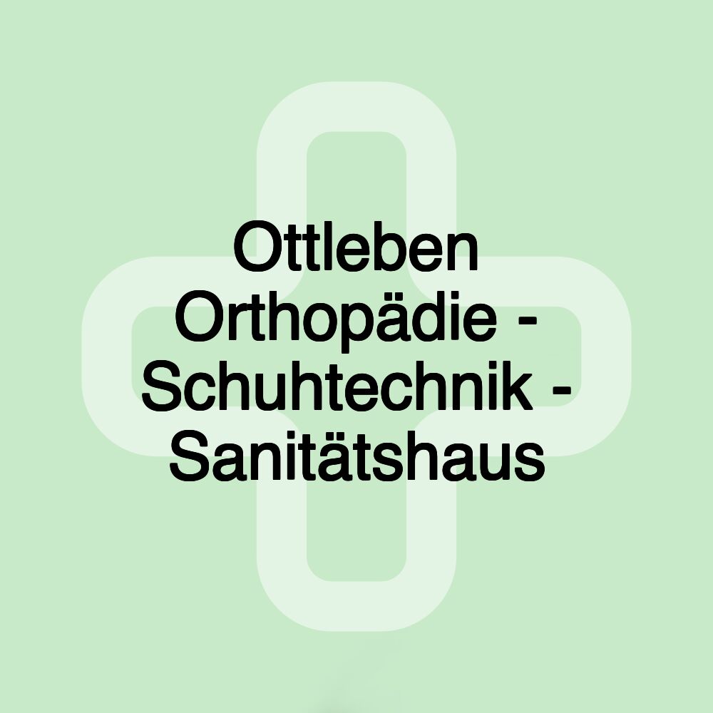 Ottleben Orthopädie - Schuhtechnik - Sanitätshaus