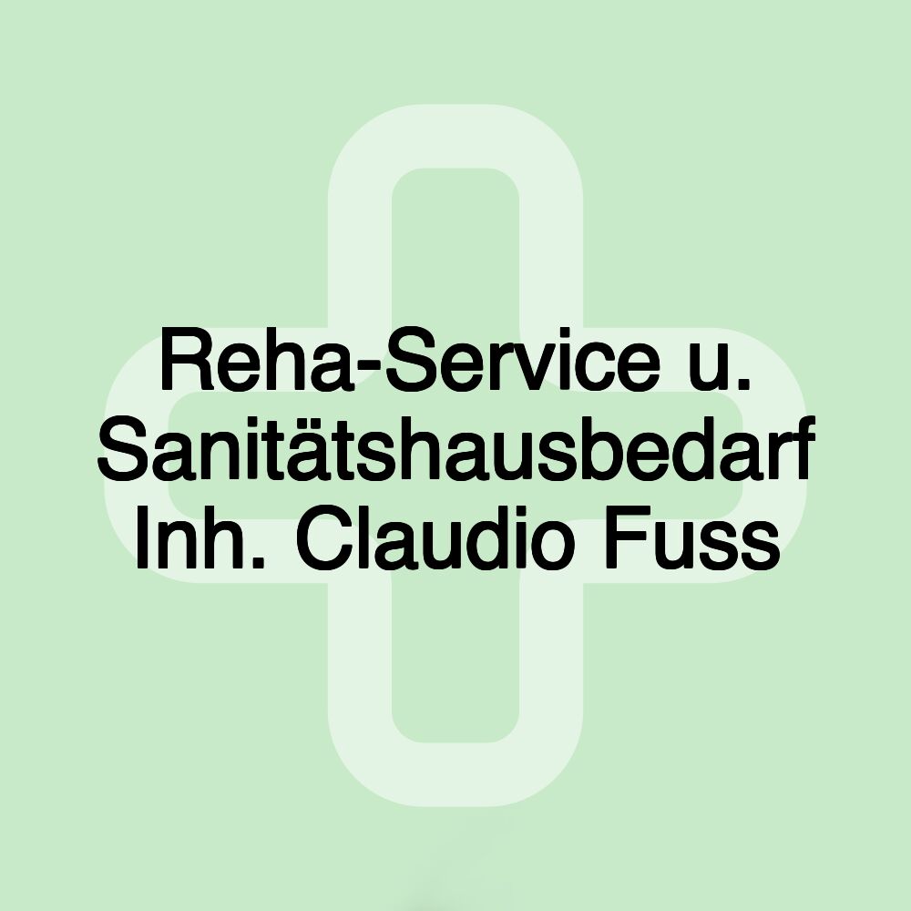 Reha-Service u. Sanitätshausbedarf Inh. Claudio Fuss