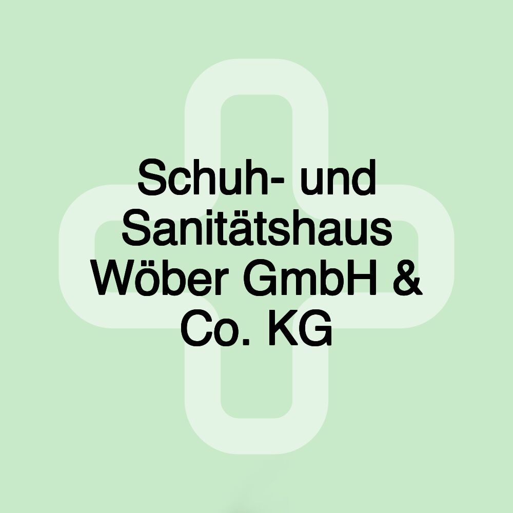 Schuh- und Sanitätshaus Wöber GmbH & Co. KG