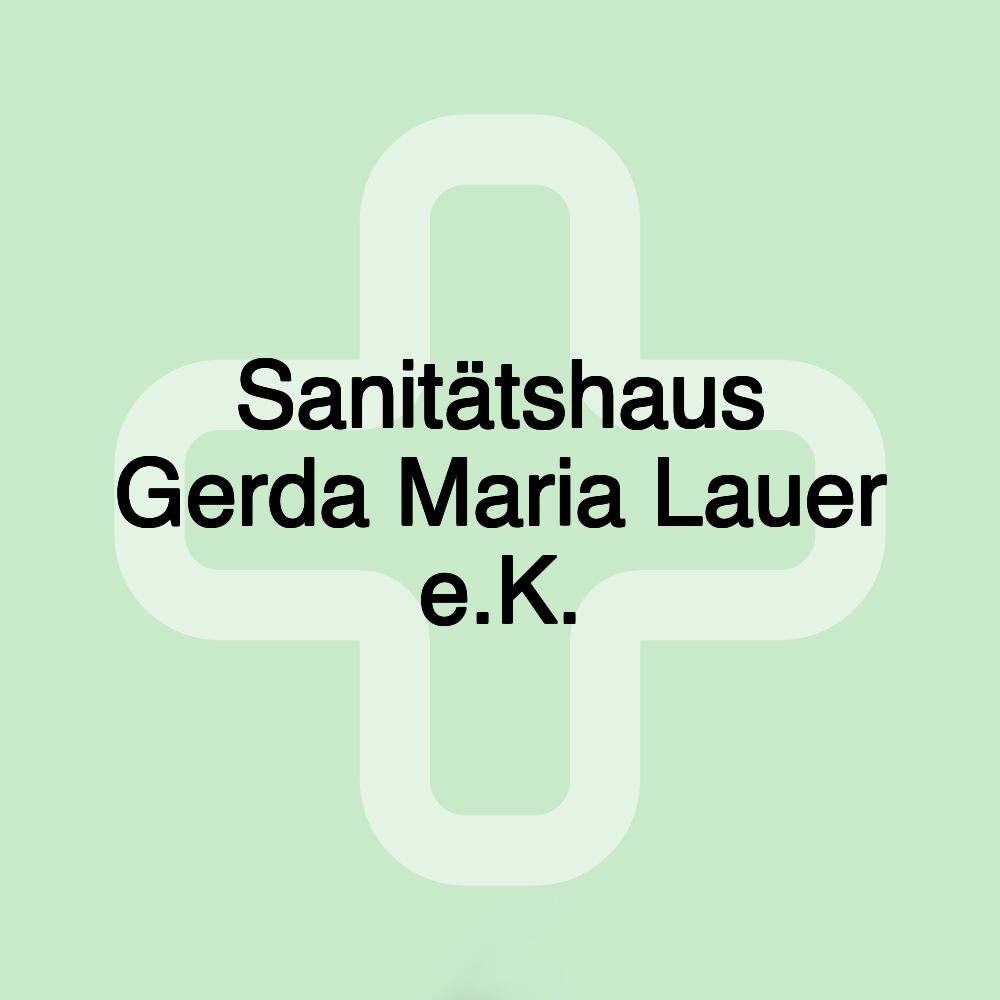 Sanitätshaus Gerda Maria Lauer e.K.