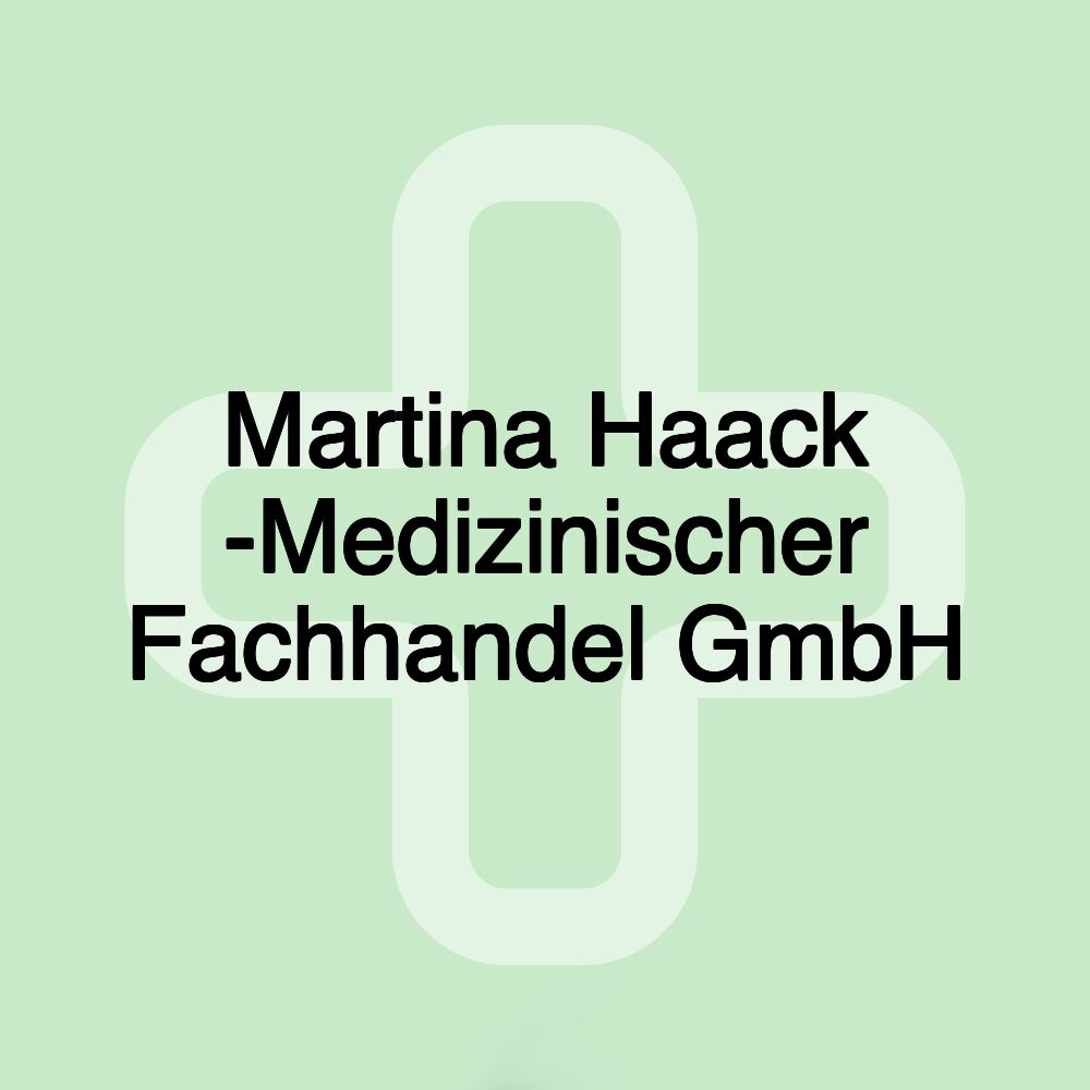 Martina Haack -Medizinischer Fachhandel GmbH