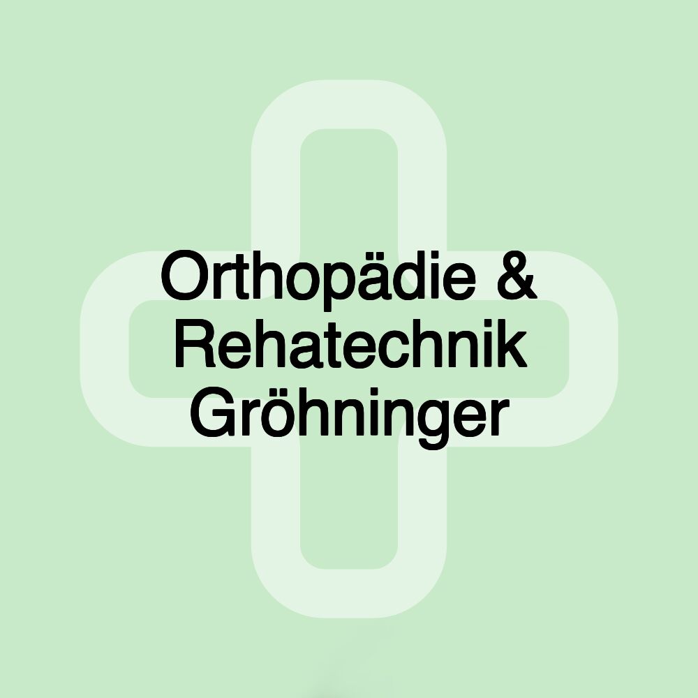 Orthopädie & Rehatechnik Gröhninger