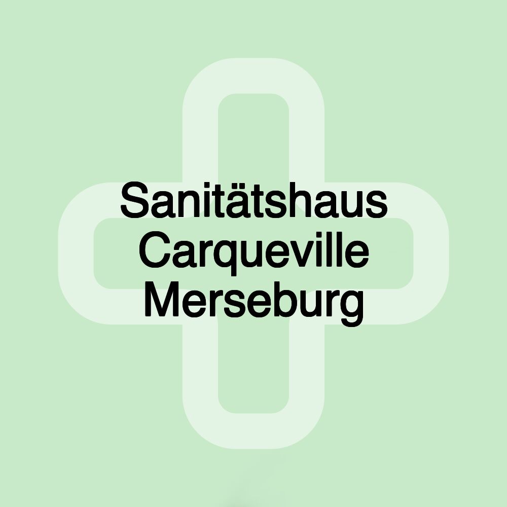 Sanitätshaus Carqueville Merseburg