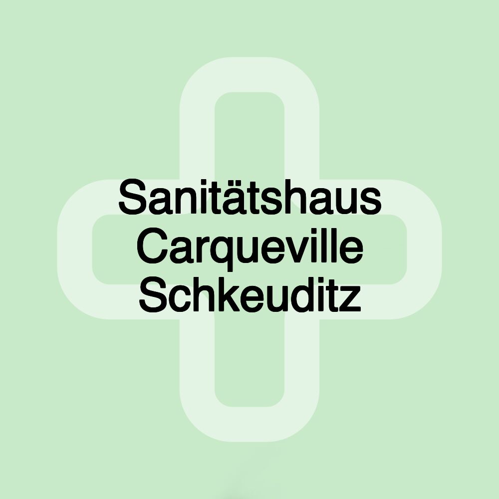 Sanitätshaus Carqueville Schkeuditz