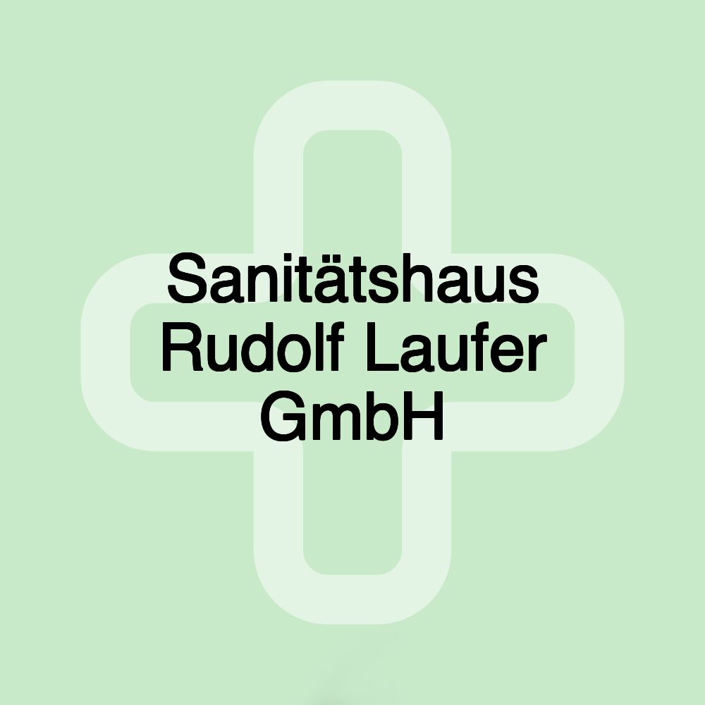 Sanitätshaus Rudolf Laufer GmbH