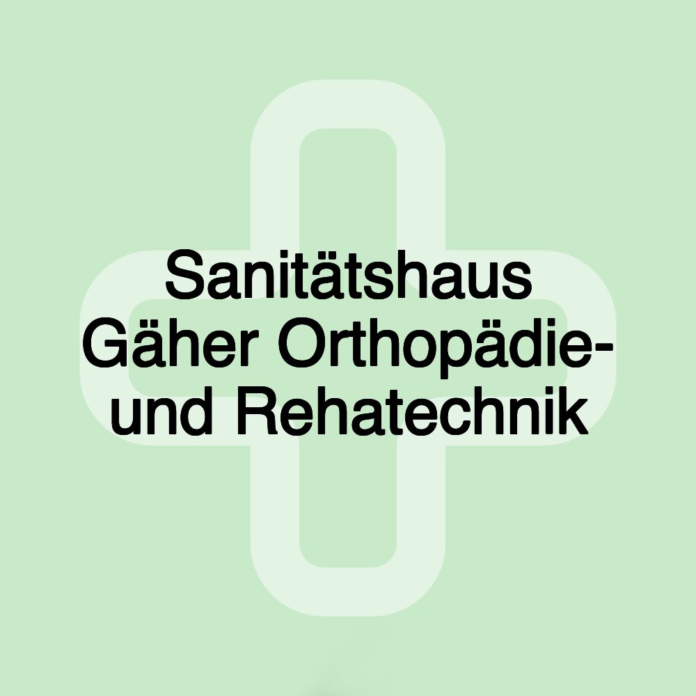 Sanitätshaus Gäher Orthopädie- und Rehatechnik