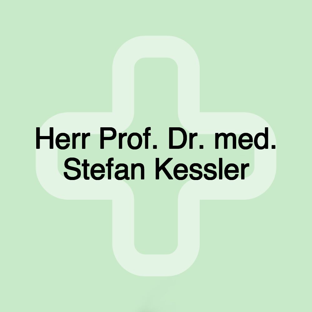 Herr Prof. Dr. med. Stefan Kessler