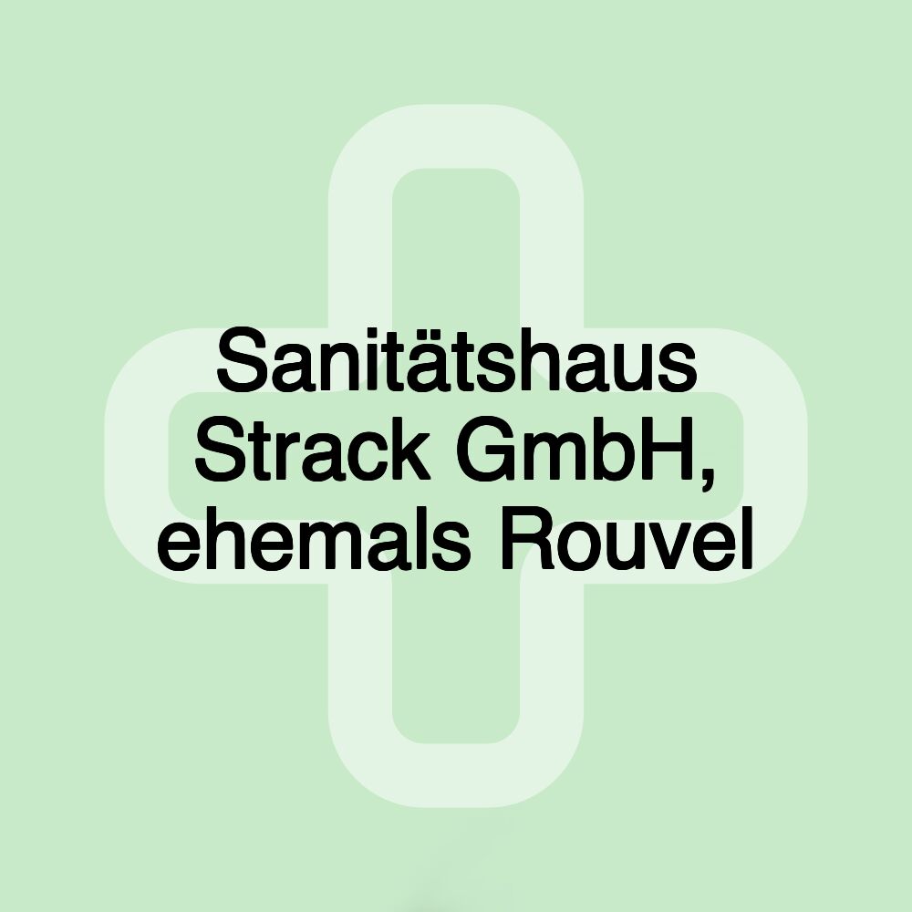 Sanitätshaus Strack GmbH, ehemals Rouvel