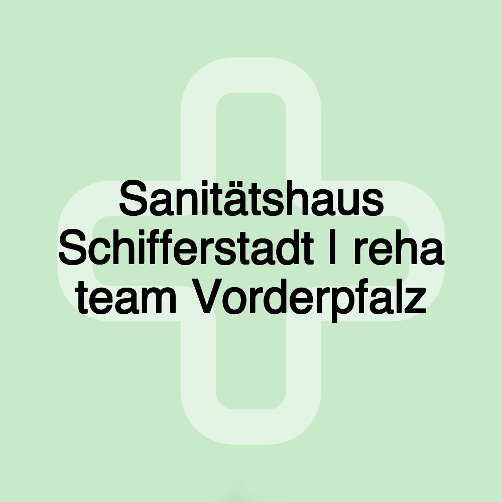 Sanitätshaus Schifferstadt | reha team Vorderpfalz