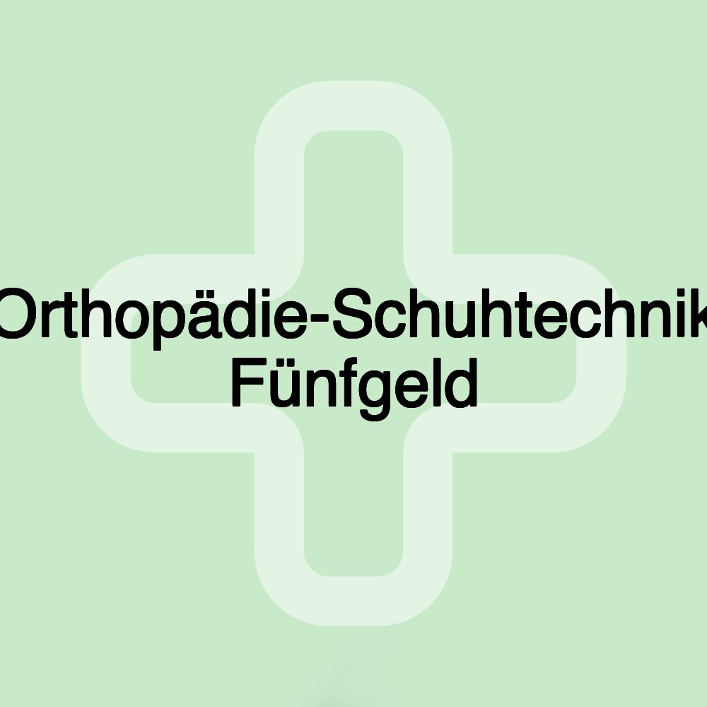 Orthopädie-Schuhtechnik Fünfgeld