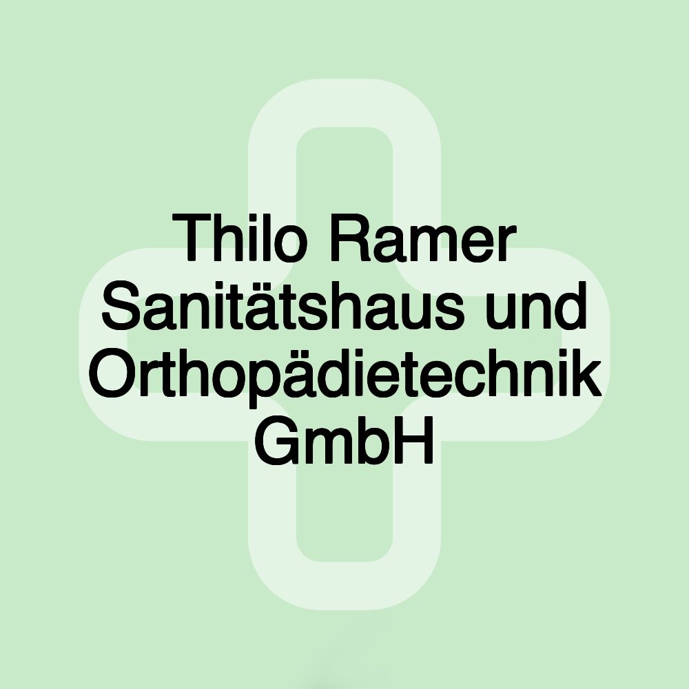 Thilo Ramer Sanitätshaus und Orthopädietechnik GmbH