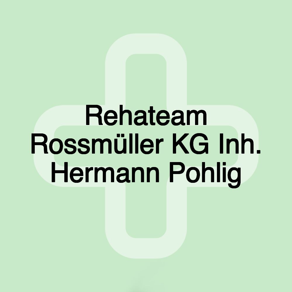 Rehateam Rossmüller KG Inh. Hermann Pohlig