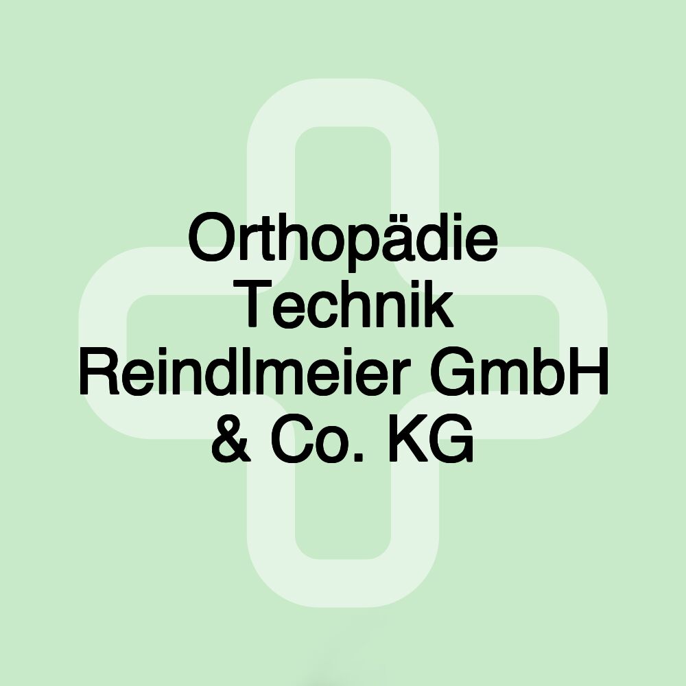 Orthopädie Technik Reindlmeier GmbH & Co. KG