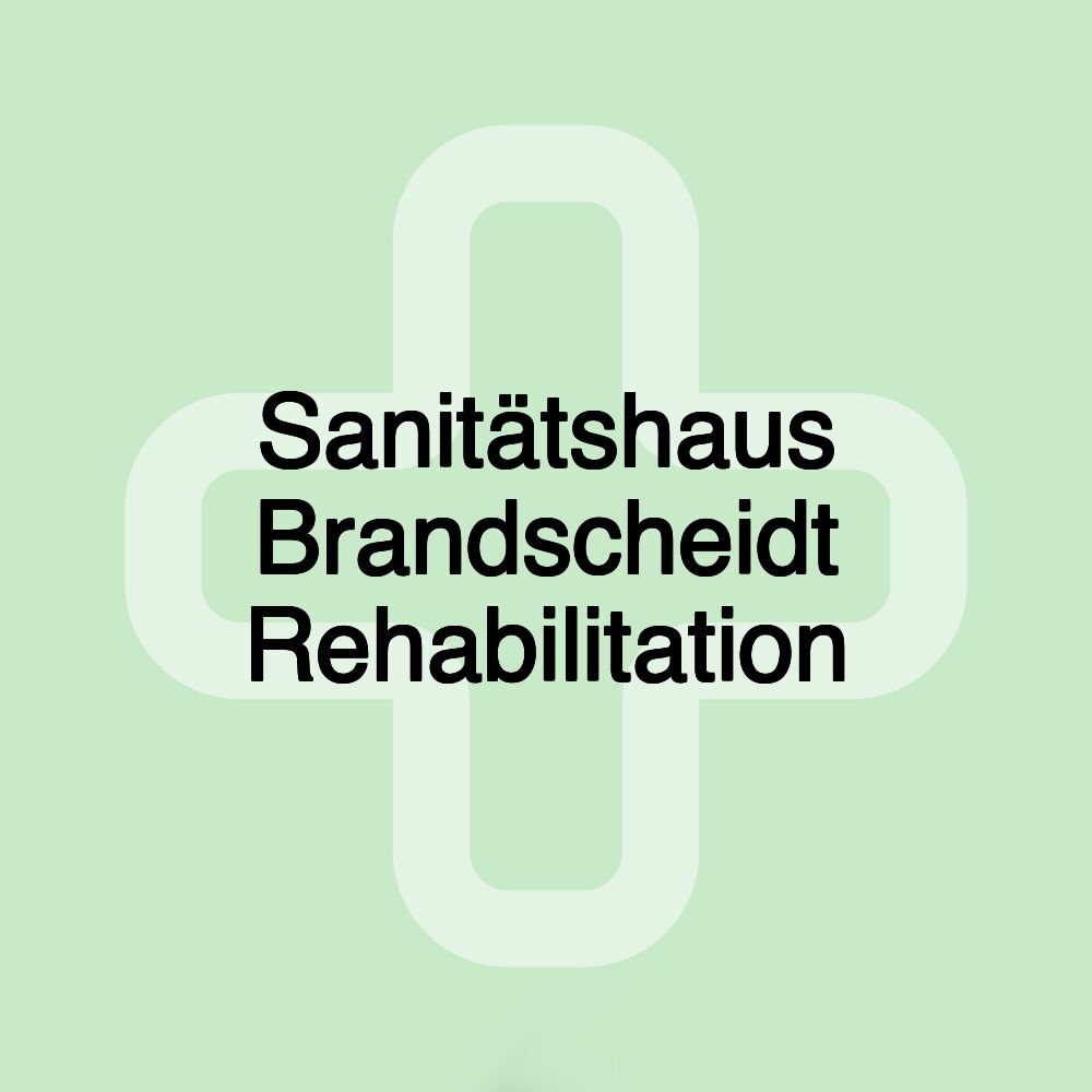 Sanitätshaus Brandscheidt Rehabilitation