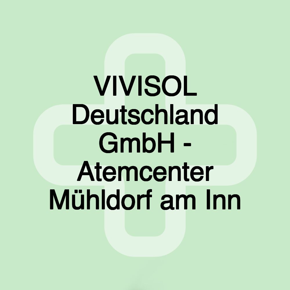 VIVISOL Deutschland GmbH - Atemcenter Mühldorf am Inn