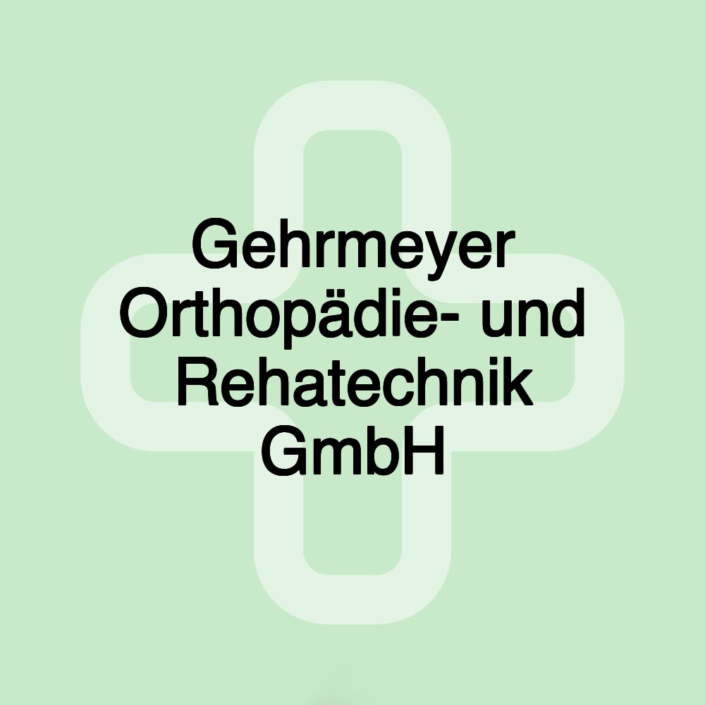 Gehrmeyer Orthopädie- und Rehatechnik GmbH