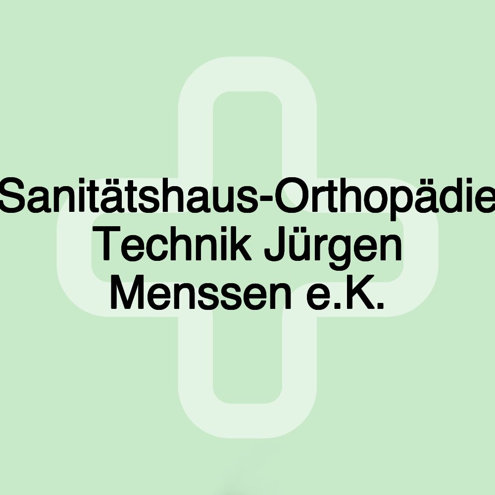 Sanitätshaus-Orthopädie Technik Jürgen Menssen e.K.