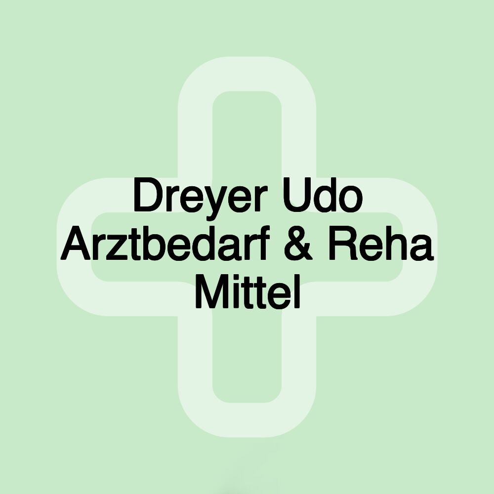 Dreyer Udo Arztbedarf & Reha Mittel