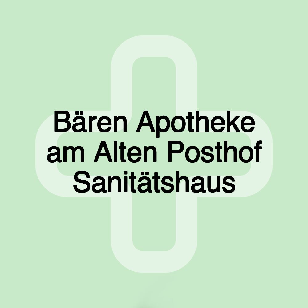 Bären Apotheke am Alten Posthof Sanitätshaus