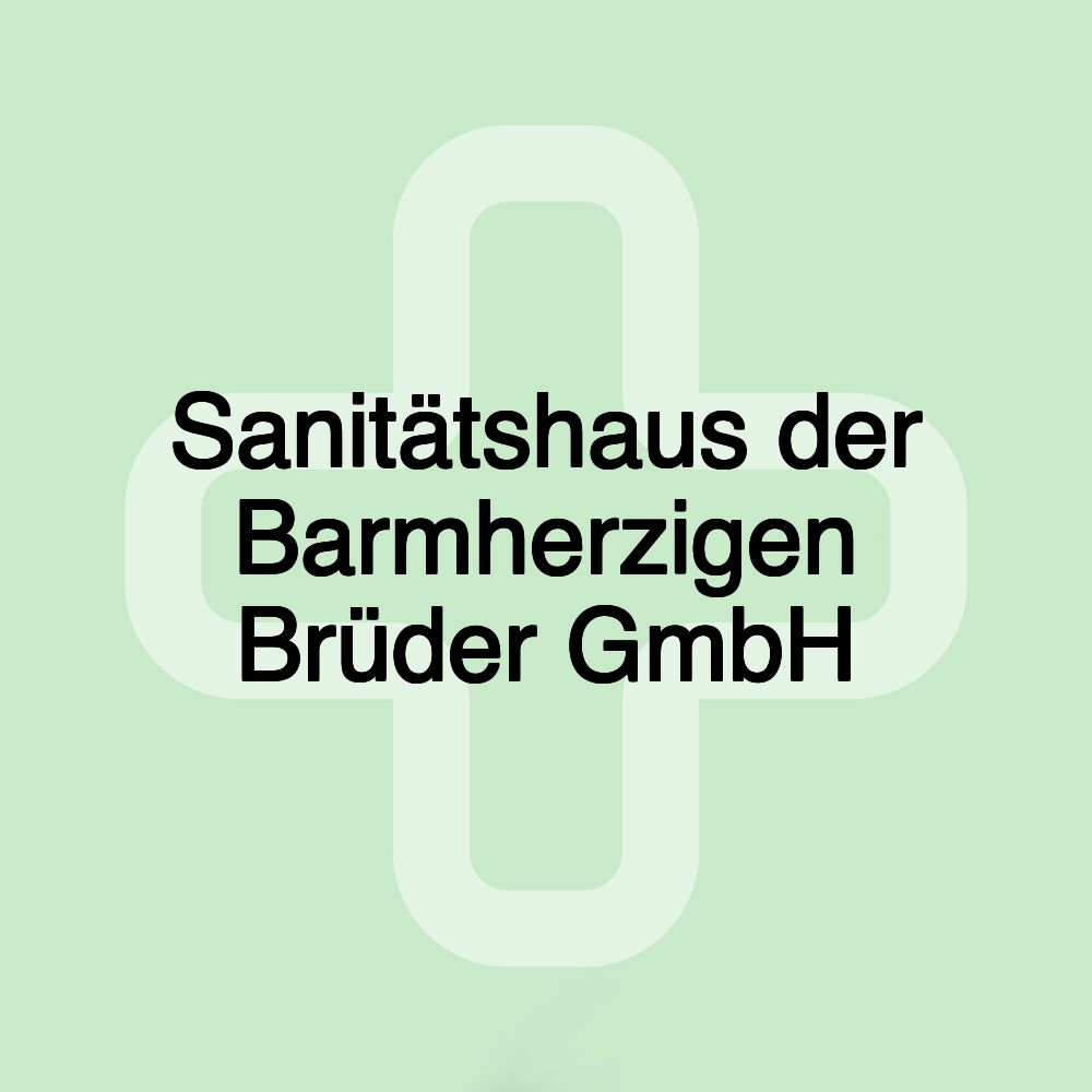 Sanitätshaus der Barmherzigen Brüder GmbH