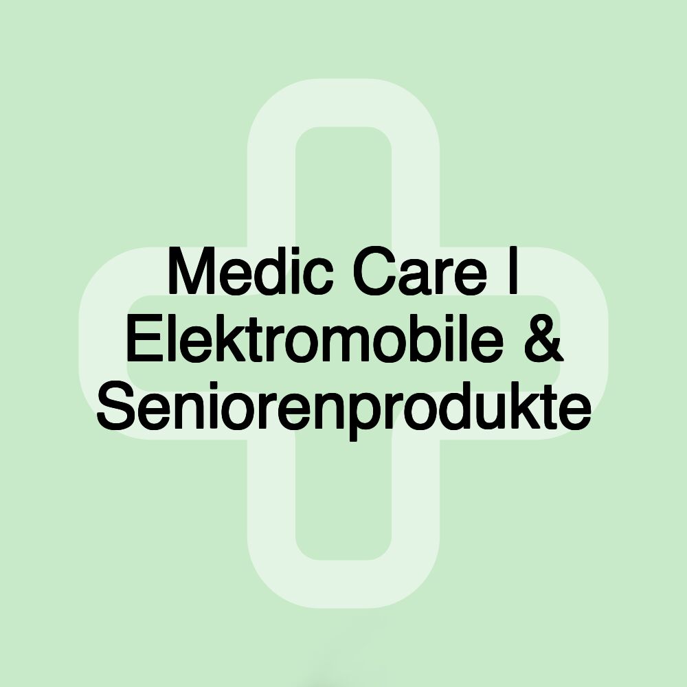 Medic Care | Elektromobile & Seniorenprodukte