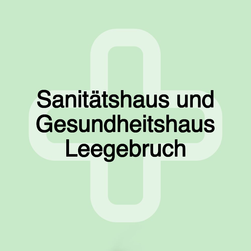 Sanitätshaus und Gesundheitshaus Leegebruch