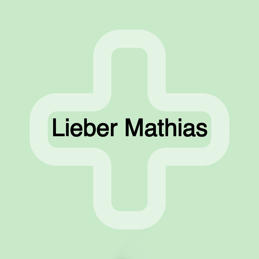 Lieber Mathias