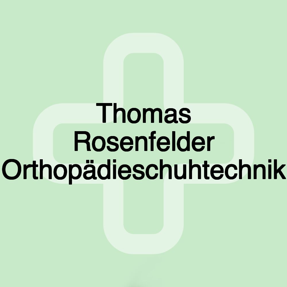 Thomas Rosenfelder Orthopädieschuhtechnik