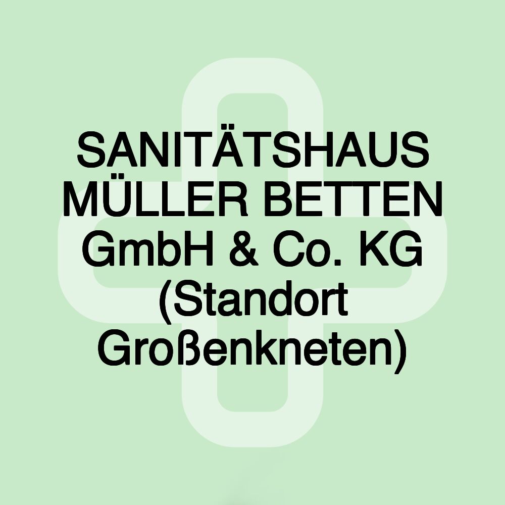 SANITÄTSHAUS MÜLLER BETTEN GmbH & Co. KG (Standort Großenkneten)