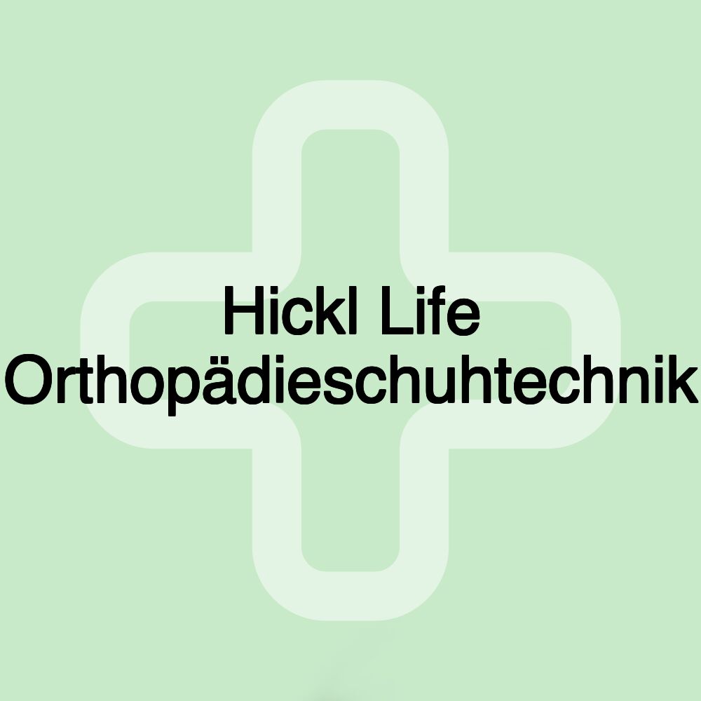 Hickl Life Orthopädieschuhtechnik