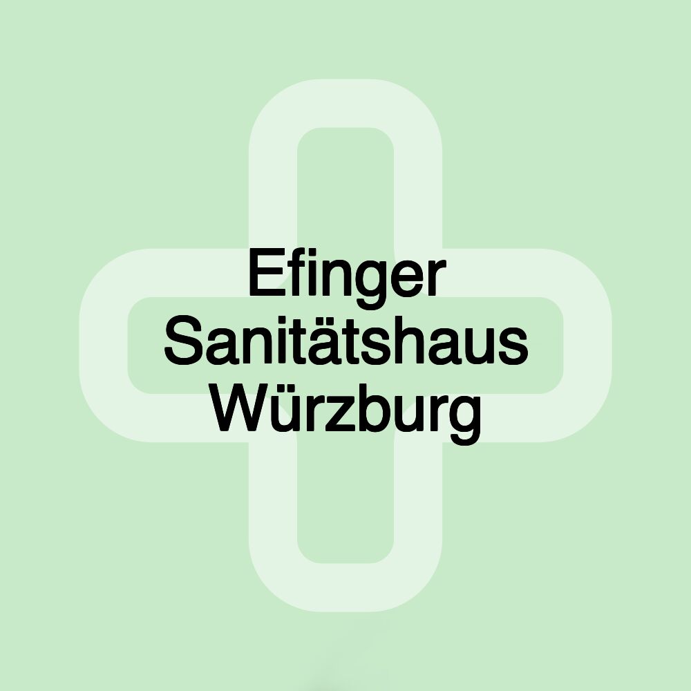 Efinger Sanitätshaus Würzburg