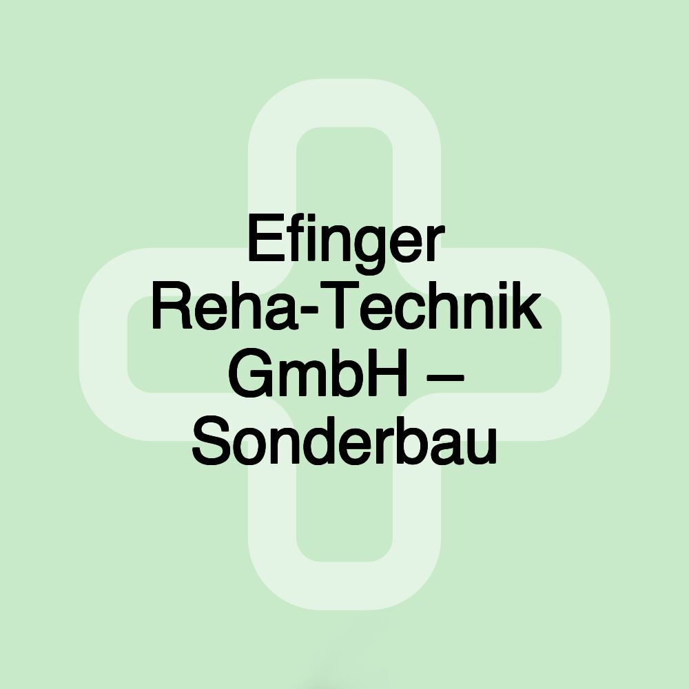 Efinger Reha-Technik GmbH – Sonderbau