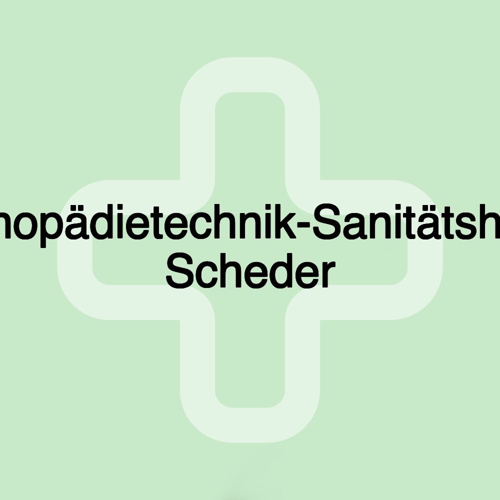 Orthopädietechnik-Sanitätshaus Scheder