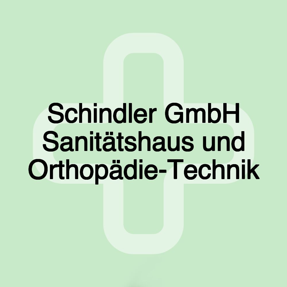 Schindler GmbH Sanitätshaus und Orthopädie-Technik