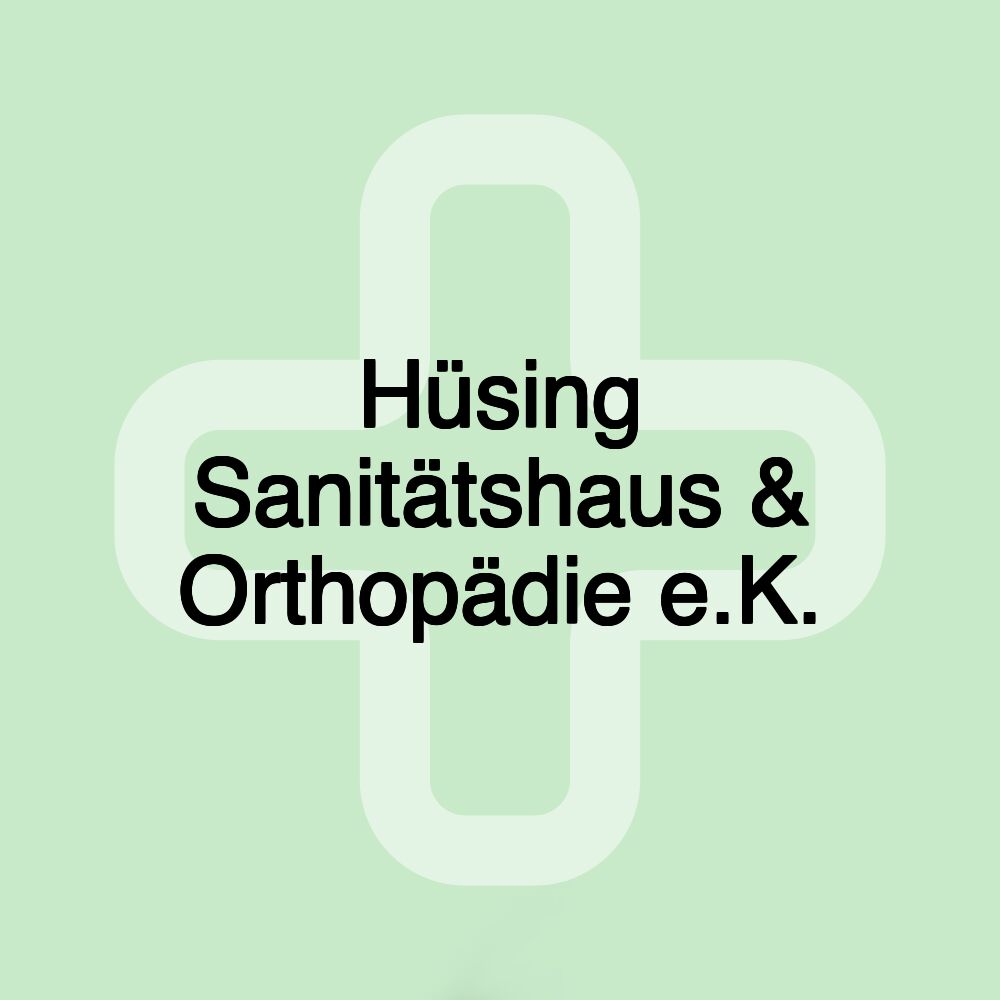 Hüsing Sanitätshaus & Orthopädie e.K.