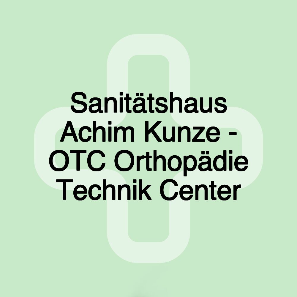 Sanitätshaus Achim Kunze - OTC Orthopädie Technik Center