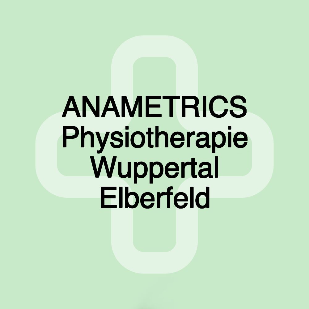 ANAMETRICS Physiotherapie Wuppertal Elberfeld