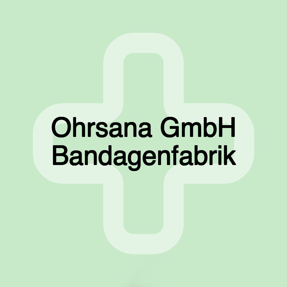 Ohrsana GmbH Bandagenfabrik