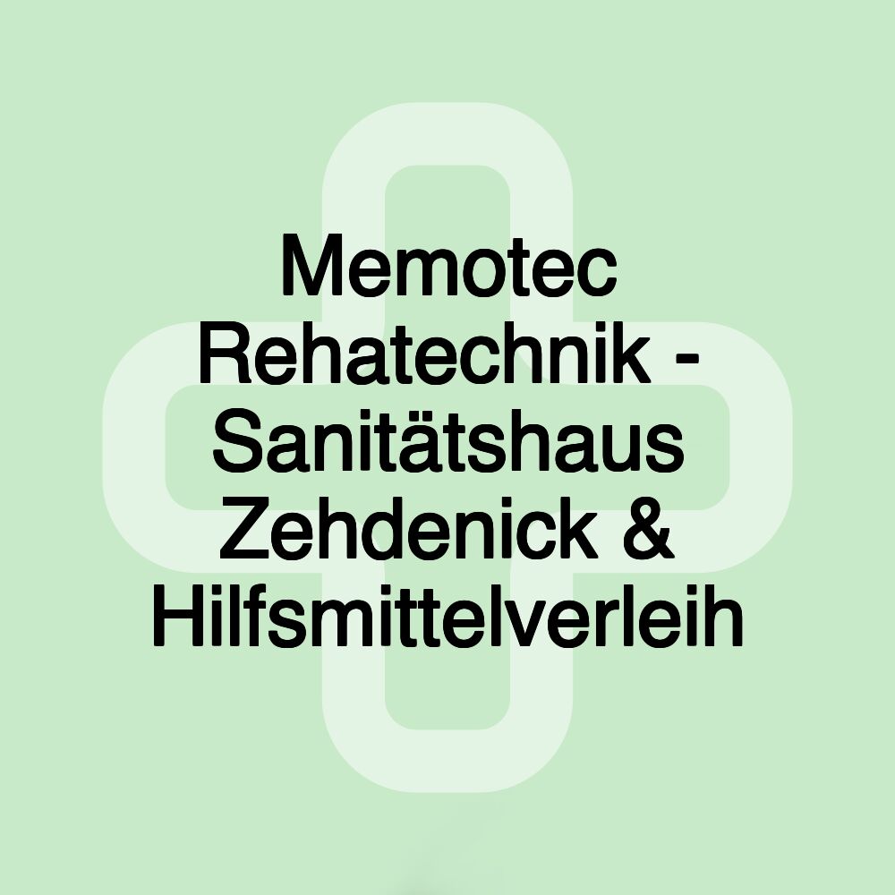 Memotec Rehatechnik - Sanitätshaus Zehdenick & Hilfsmittelverleih