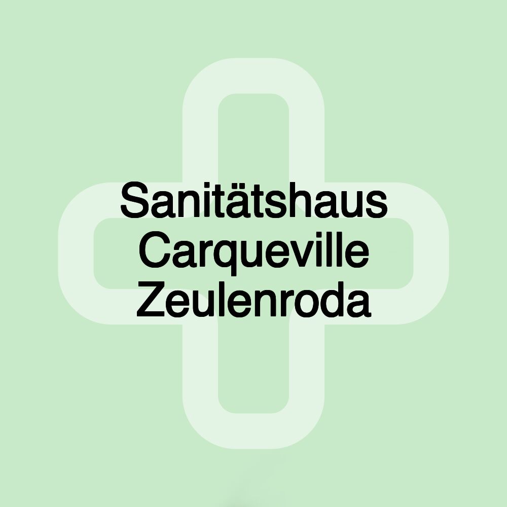 Sanitätshaus Carqueville Zeulenroda