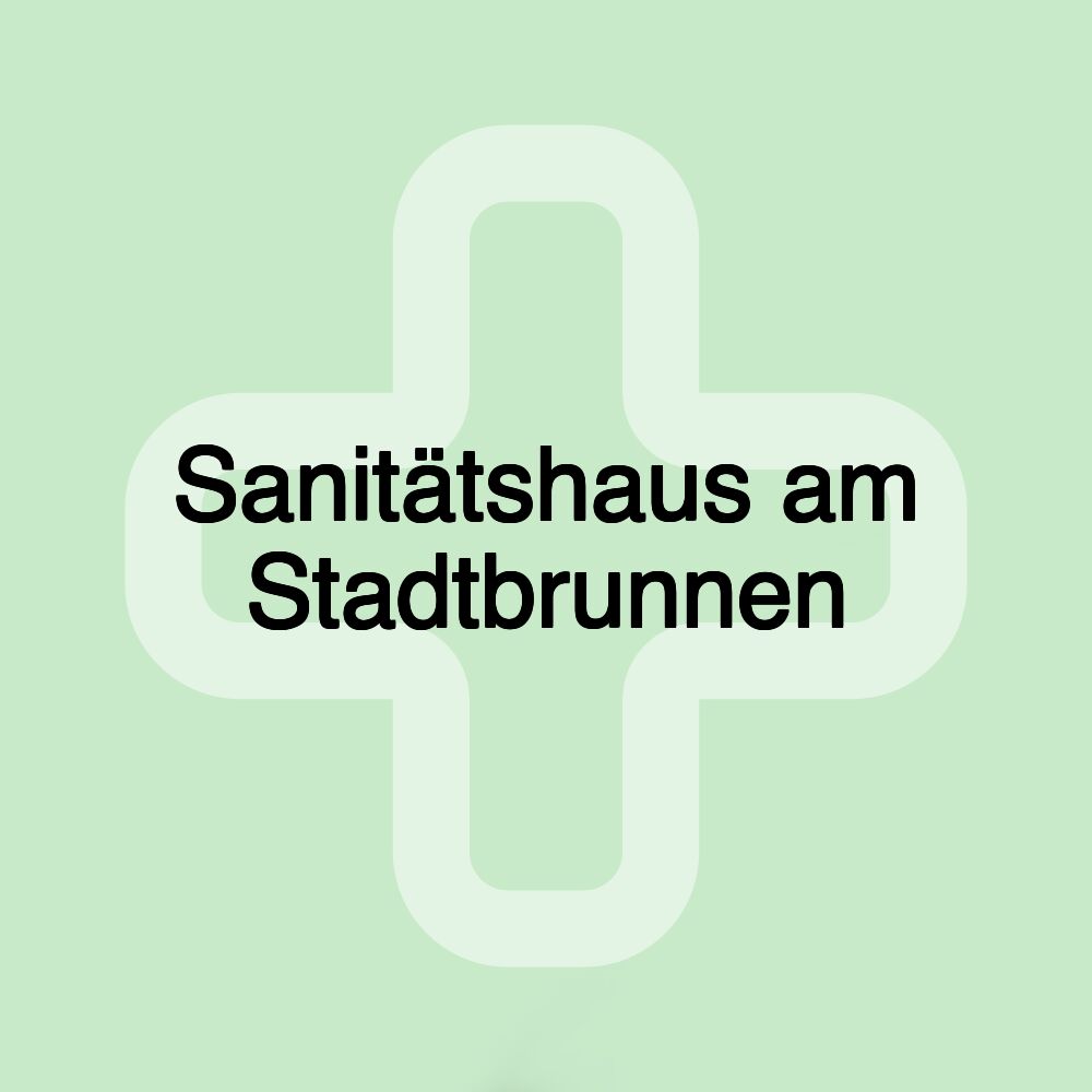 Sanitätshaus am Stadtbrunnen