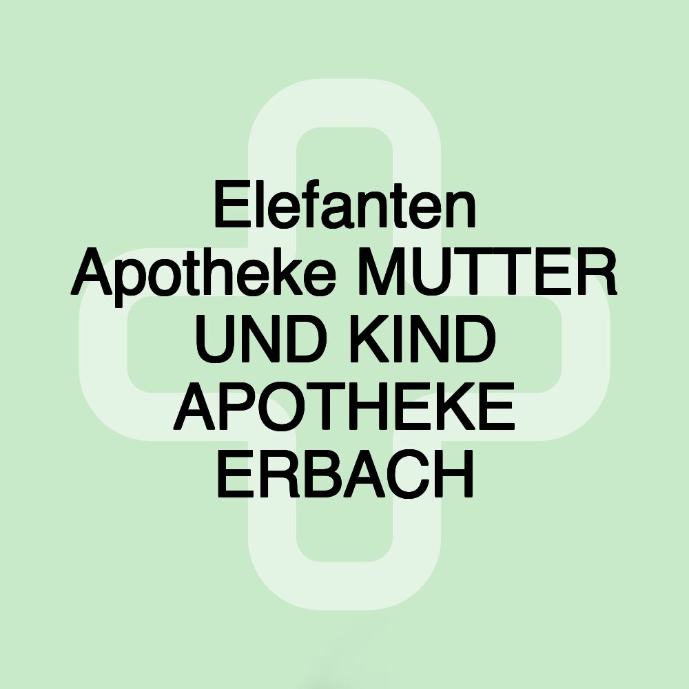 Elefanten Apotheke MUTTER UND KIND APOTHEKE ERBACH