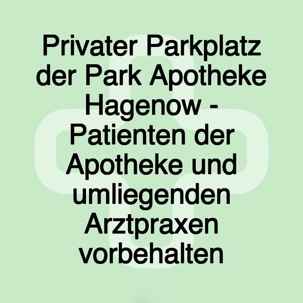 Privater Parkplatz der Park Apotheke Hagenow - Patienten der Apotheke und umliegenden Arztpraxen vorbehalten