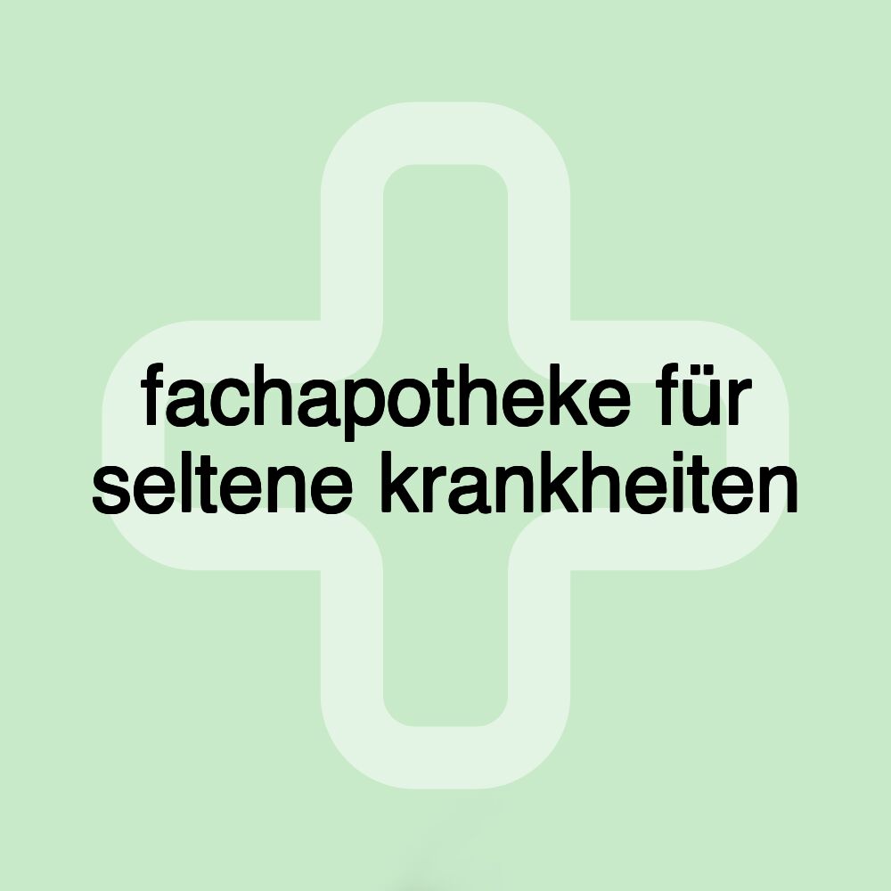 fachapotheke für seltene krankheiten